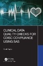 Cover: Clinical Data Quality Checks for Cdisc Compliance Using SAS - CRC Press