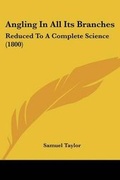 Cover: Angling In All Its Branches - Kessinger Publishing
