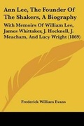 Cover: Ann Lee, The Founder Of The Shakers, A Biography - Kessinger Publishing