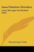 Cover: Anna Charlotte Dorothea - Kessinger Publishing