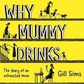 Cover: Why Mummy Drinks - Harpernonfiction