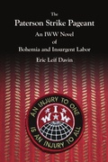 Cover: The Paterson Strike Pageant: An IWW Novel of Bohemia and Insurgent Labor - Lulu.com