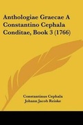 Cover: Anthologiae Graecae a Constantino Cephala Conditae, Book 3 (1766) - Kessinger Publishing