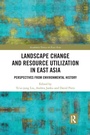 Cover: Landscape Change and Resource Utilization in East Asia - Routledge