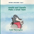 Cover: Amelia and Camelia Make a Great Team - Kate Frances Pennington