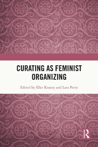 Abbildung von: Curating as Feminist Organizing - Routledge