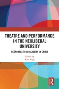 Cover: Theatre and Performance in the Neoliberal University - Routledge