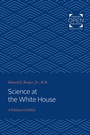 Cover: Science at the White House - Johns Hopkins University Press