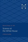 Cover: Science at the White House - Johns Hopkins University Press