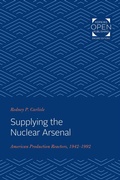 Cover: Supplying the Nuclear Arsenal - Johns Hopkins University Press