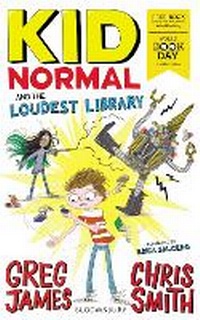 Enlarge image Cover: Kid Normal and the Loudest Library - Bloomsbury Childrens Books
