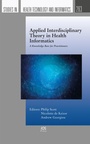 Cover: Applied Interdisciplinary Theory in Health Informatics - IOS Press,US
