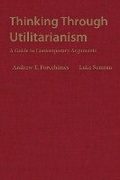 Cover: Thinking Through Utilitarianism - Hackett Publishing Co, Inc