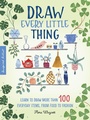 Cover: Draw Every Little Thing: Volume 1 - Walter Foster Publishing