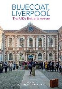 Enlarge image Cover: Bluecoat, Liverpool - Liverpool University Press