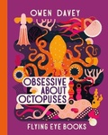 Cover: Obsessive About Octopuses - Flying Eye Books