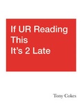 Cover: If UR Reading This It's 2 Late: Vol. 1-3 - Goldsmiths, University of London