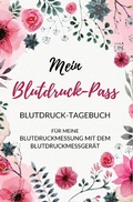 Cover: Mein Blutdruck-Pass Blutdruck-Tagebuch f&uuml;r meine Blutdruckmessung mit dem Blutdruckmessger&auml;t - epubli