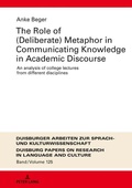 Cover: The Role of (Deliberate) Metaphor in Communicating Knowledge in Academic Discourse - Peter Lang Verlag