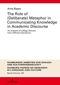 Enlarge image Cover: The Role of (Deliberate) Metaphor in Communicating Knowledge in Academic Discourse - Peter Lang Verlag
