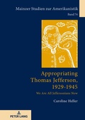 Cover: Appropriating Thomas Jefferson, 1929-1945 - Peter Lang Verlag