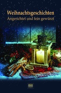 Cover: Weihnachtsgeschichten: Angerichtet und fein gew&uuml;rzt - Elvea Verlag