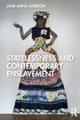 Cover: Statelessness and Contemporary Enslavement - Routledge