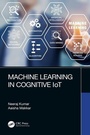 Cover: Machine Learning in Cognitive IoT - CRC Press
