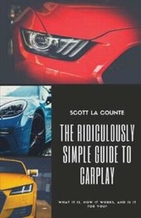 Abbildung von: The Ridiculously Simple Guide to CarPlay - SL Editions