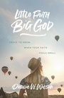 Cover: Little Faith, Big God - ACU Press/Leafwood Publishers