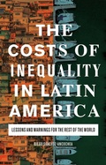 Cover: The Costs of Inequality in Latin America - I.B. Tauris