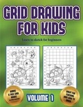Cover: Learn to sketch for beginners (Grid drawing for kids - Volume 1) - Best Activity Books for Kids