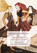 Cover: Grimms M&auml;rchen f&uuml;r Heldinnen von heute und morgen - Reclam