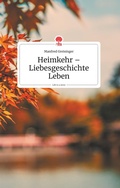 Cover: Heimkehr - Liebesgeschichte Leben. Life is a Story - story.one - story.one publishing