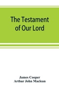Cover: The testament of Our Lord, translated into English from the Syriac with introduction and notes - ALPHA EDITION