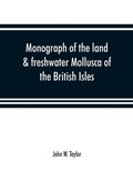 Cover: Monograph of the land & freshwater Mollusca of the British Isles - Alpha Editions
