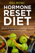 Cover: Hormone Reset Diet: Effective & Delicious Hormone Reset Recipes for Weight Loss & Health - Kira Novac