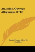 Cover: Atalzaide, Ouvrage Allegorique (1745) - Kessinger Publishing
