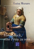 Cover: Vom Gl&uuml;ck, eine Frau zu sein - Christel G&ouml;ttert Verlag