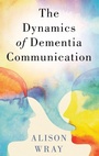 Cover: The Dynamics of Dementia Communication - Oxford University Press Inc