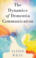 Cover: The Dynamics of Dementia Communication - Oxford University Press Inc