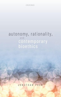 Enlarge image Cover: Autonomy, Rationality, and Contemporary Bioethics - Oxford University Press