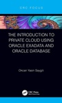 Cover: The Introduction to Private Cloud using Oracle Exadata and Oracle Database - CRC Press