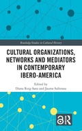 Cover: Cultural Organizations, Networks and Mediators in Contemporary Ibero-America - Routledge