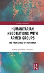 Cover: Humanitarian Negotiations with Armed Groups - Routledge