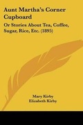 Cover: Aunt Martha's Corner Cupboard - Kessinger Publishing