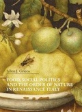 Cover: Food, Social Politics and the Order of Nature in Renaissance Italy - Harvard University Press