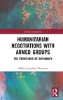 Cover: Humanitarian Negotiations with Armed Groups - Routledge