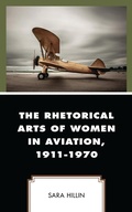 Cover: The Rhetorical Arts of Women in Aviation, 1911-1970 - Lexington Books