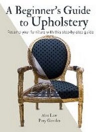 Abbildung von: A Beginner's Guide to Upholstery - CICO Books